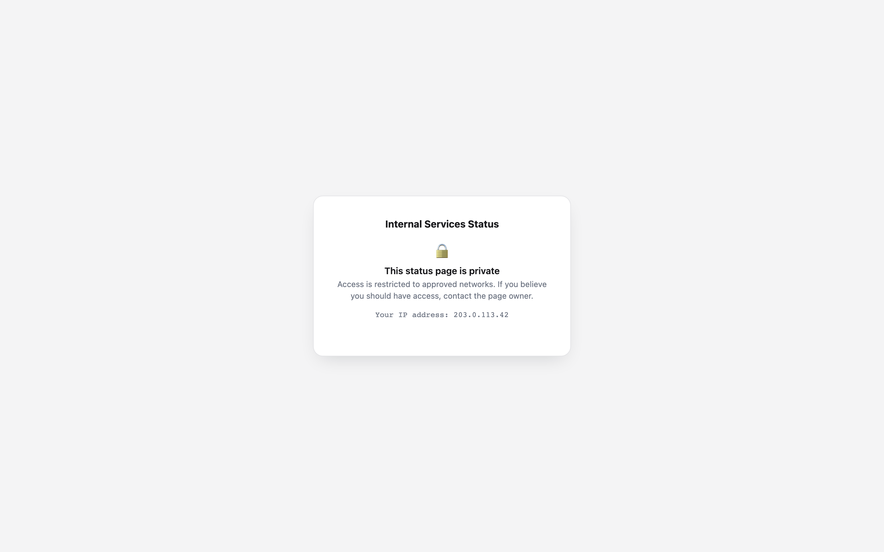 The denial screen on a private status page, showing that access is restricted to approved networks and printing the IP address the server saw.